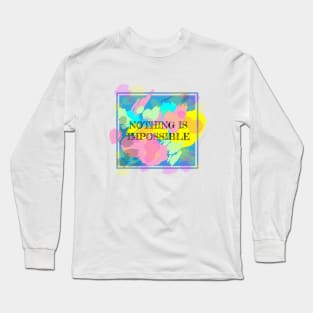 Nothing is Impossible Long Sleeve T-Shirt